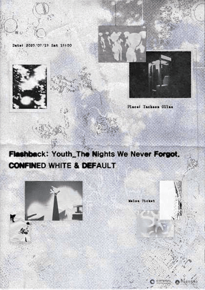 CONFINED WHITE & DEFAULT, Flashback: Youth_The Nights We Never Forgot.