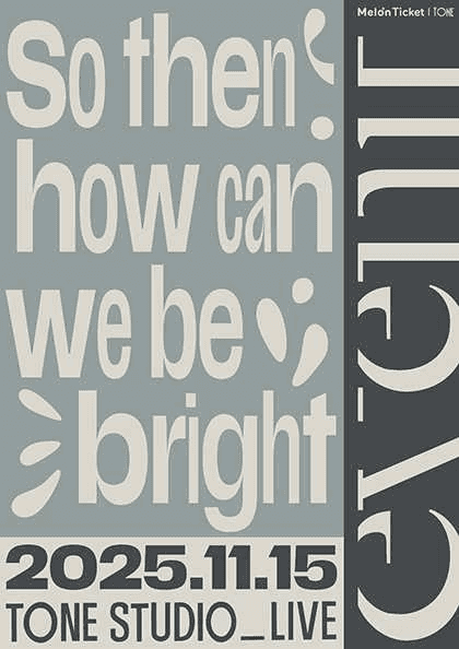 TONE STUDIO LIVE, evenif: So then how can we be bright